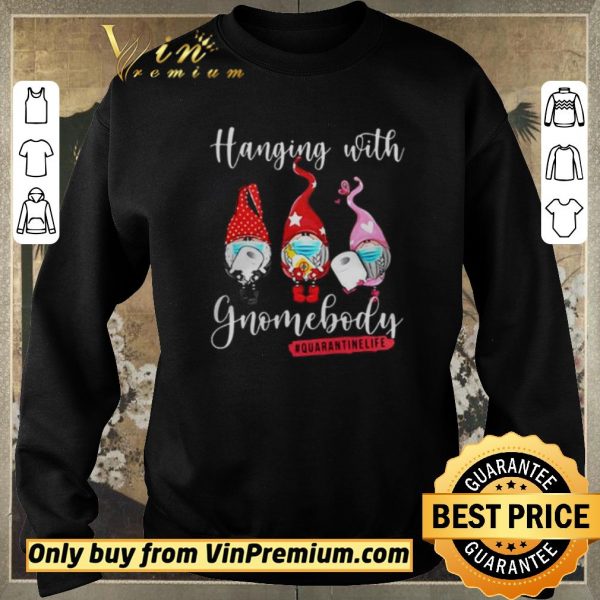 Official Covid 19 Toilet Paper Hanging with Gnomebody Quarantinelife shirt sweater