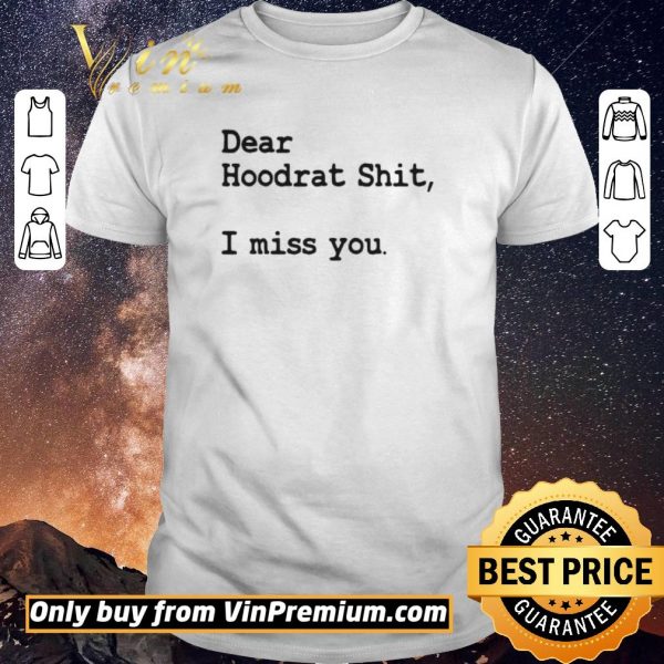 Top Dear Hoodrat Shit I Miss You shirt sweater