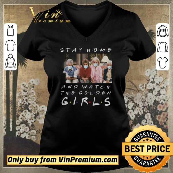 Original Stay home and watch The Golden Girl shirt sweater