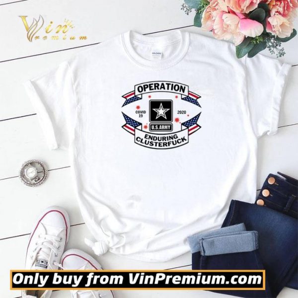 Army Operation enduring clusterfuck shirt sweater