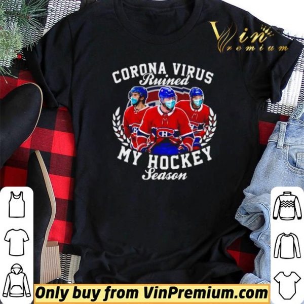 Montreal Canadiens Corona Virus ruined my hockey season shirt sweater