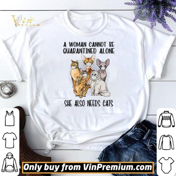 A woman cannot be quarantined alone she also needs cats shirt sweater