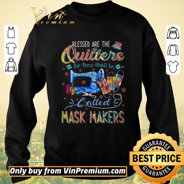 Premium Blessed Are The Quilters For They Shall Be Called Mask Makers shirt sweater