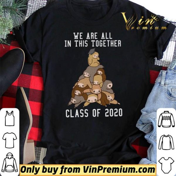 Sloths We Are All In This Together Class Of 2020 shirt sweater