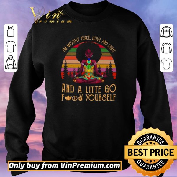 Funny Black Girl Yoga Im Mostly Peace Love And Light And A Little Go Fuck Yourself shirt sweater