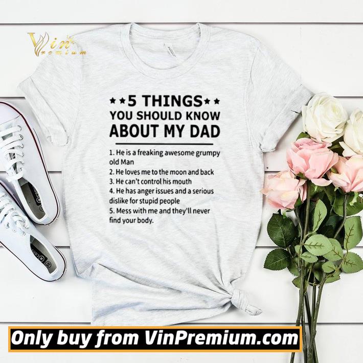 5 Things you should know about my dad he is a freaking awesome grumpy old man shirt sweater 5 Things you should know about my dad he is a freaking awesome grumpy old man shirt sweater 4 - 5 Things you should know about my dad he is a freaking awesome grumpy old man shirt sweater