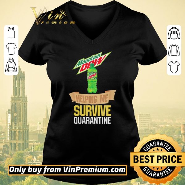 Nice Mountain Dew helping me survive quarantine shirt sweater