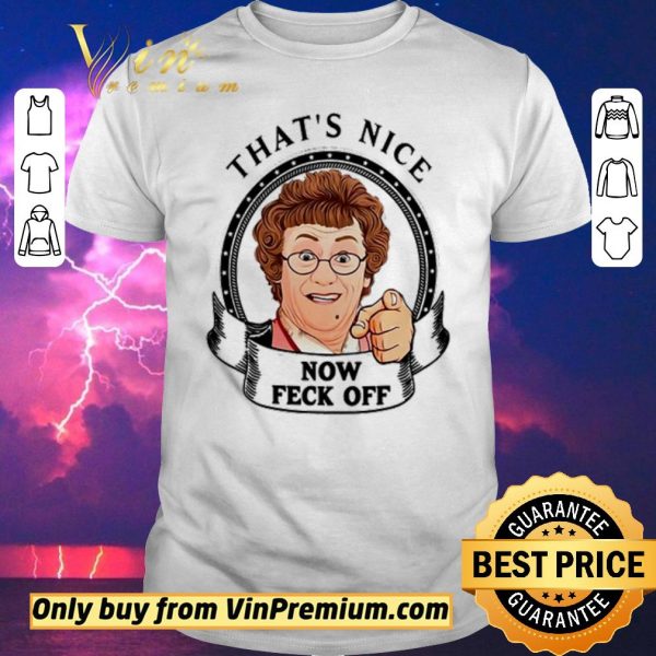 Funny Mrs. Brown’s Boys that’s nice now feck off shirt sweater