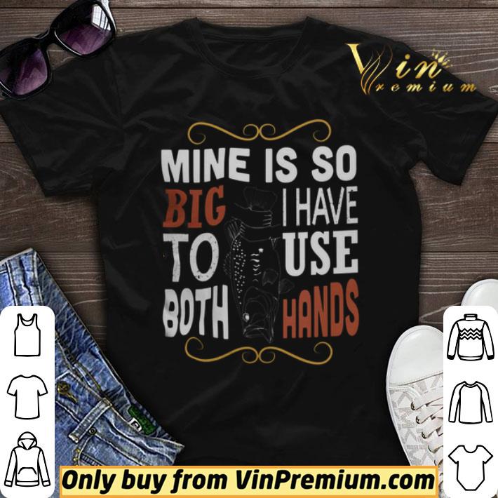 Fish Mine Is So Big I Have To Use Both Hands shirt sweater