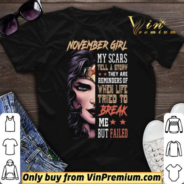 November Girl My Scars Tell A Story They Are Reminders Of When Life Tried To Break shirt sweater