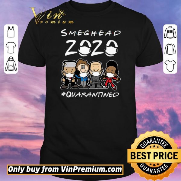 Top Smeghead 2020 Quarantined shirt sweater