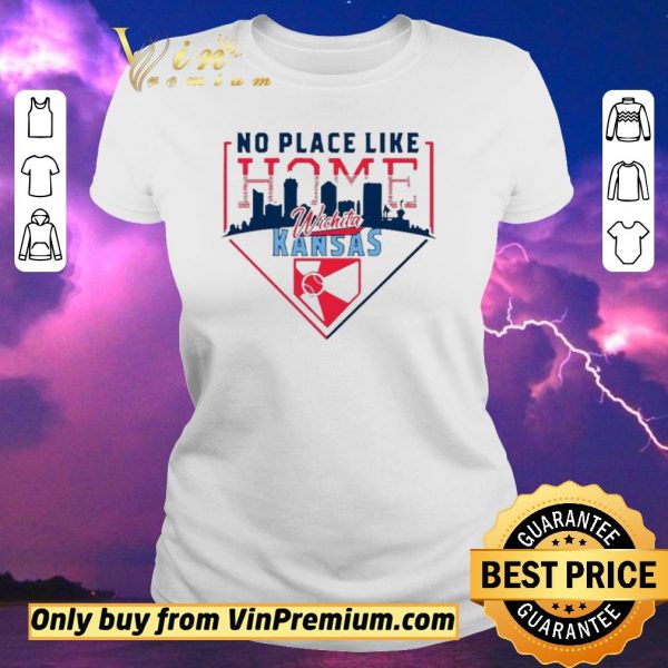 Top No Place Like Home Wichita Kansas shirt sweater