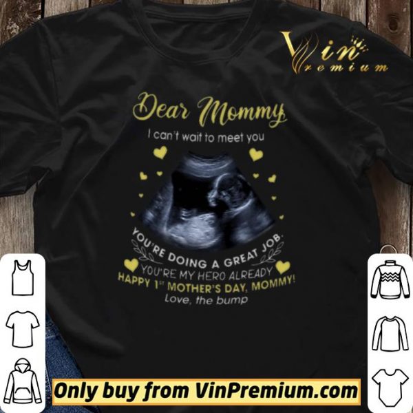 Dear Mommy I Can't Wait To Meet You You're Doing A Great Job shirt sweater