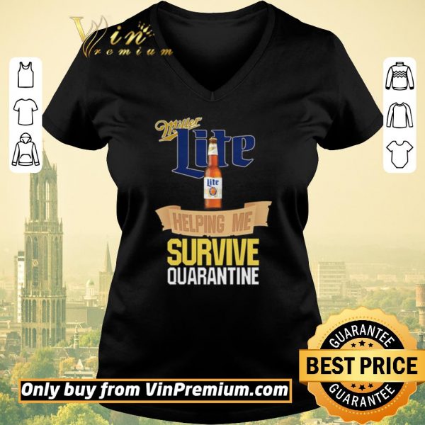 Top Miller Lite helping me survive quarantine Covid-19 shirt sweater