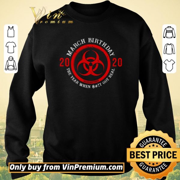 Official Biohazard Symbol March birthday 2020 the year when shit got real quarantined shirt sweater