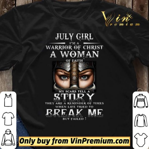 July Girl Im A Warrior Of Christ A Woman Of Faith shirt sweater