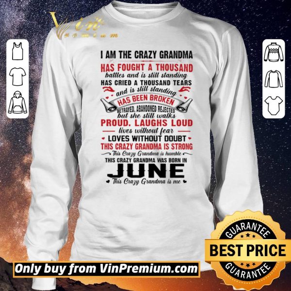 Premium I Am The Crazy Grandma Has Fought A Thousand Battles And Is Still Standing shirt sweater
