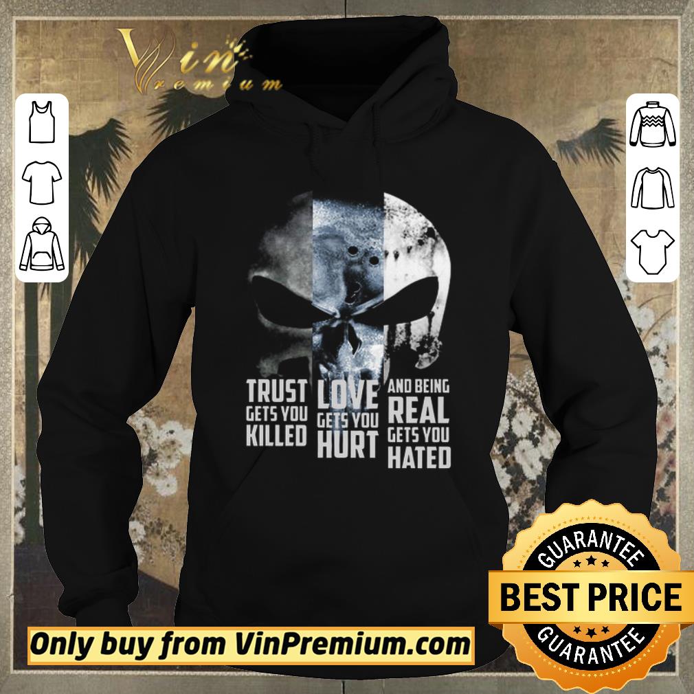 Awesome Skull Trust Gets You Killed Love Gets You Hurt And Being Real Gets You Hated shirt sweater 5ba9caae awesome skull trust gets you killed love gets you hurt and being real gets you hated shirt sweater 4 - Awesome Skull Trust Gets You Killed Love Gets You Hurt And Being Real Gets You Hated shirt sweater