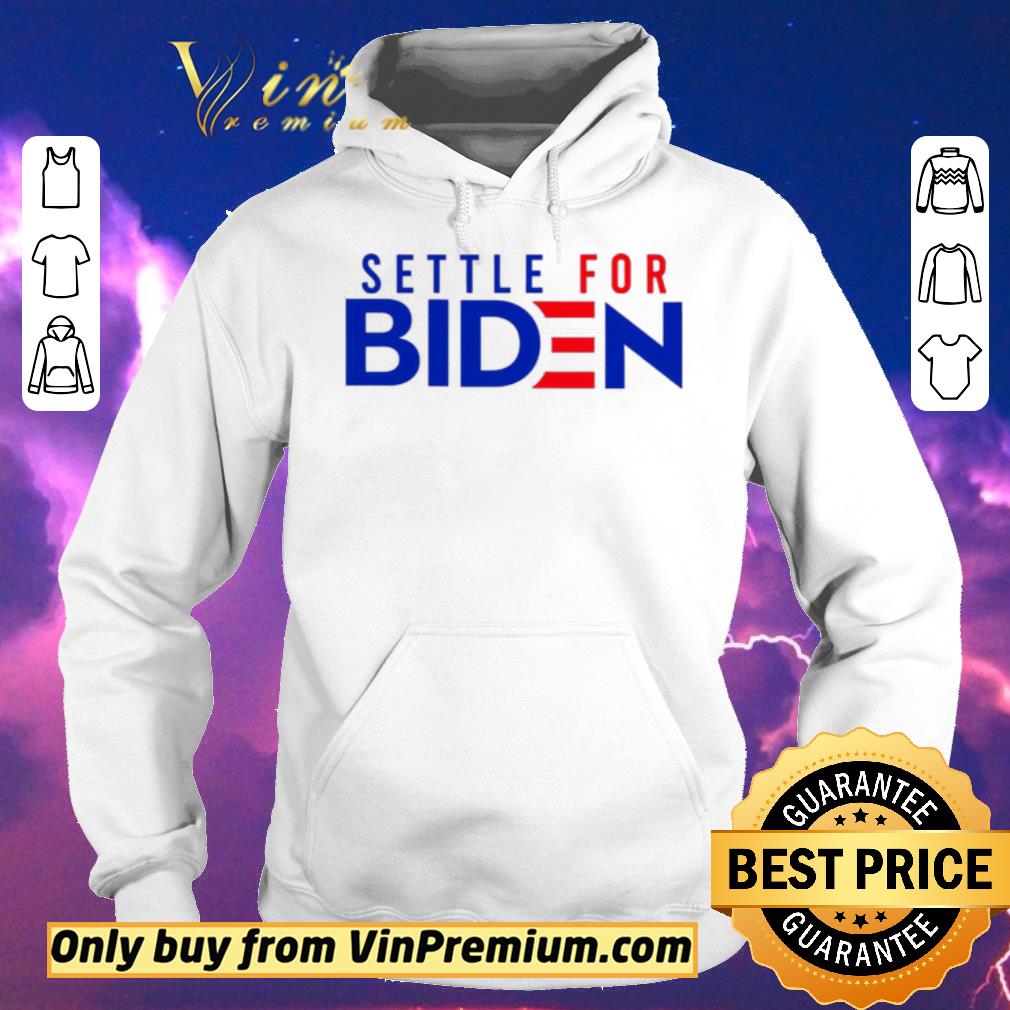 5be9861b awesome settle for biden shirt sweater 4 - Awesome Settle For Biden shirt sweater