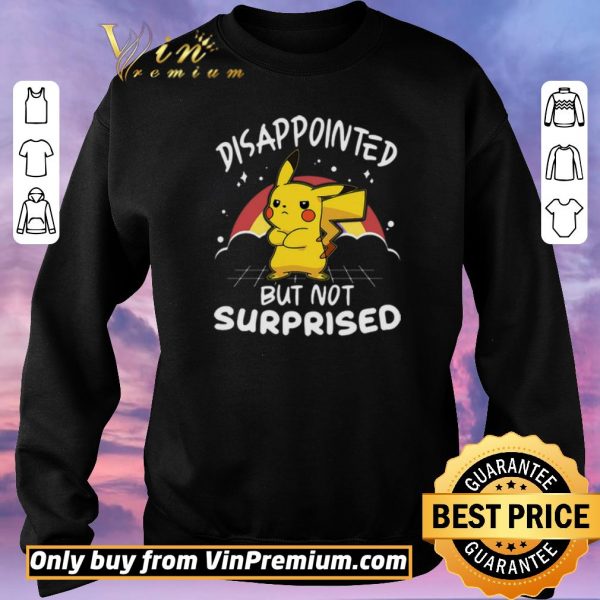 Original Pikachu Pokemon Disappointed But Not Surprised shirt sweater