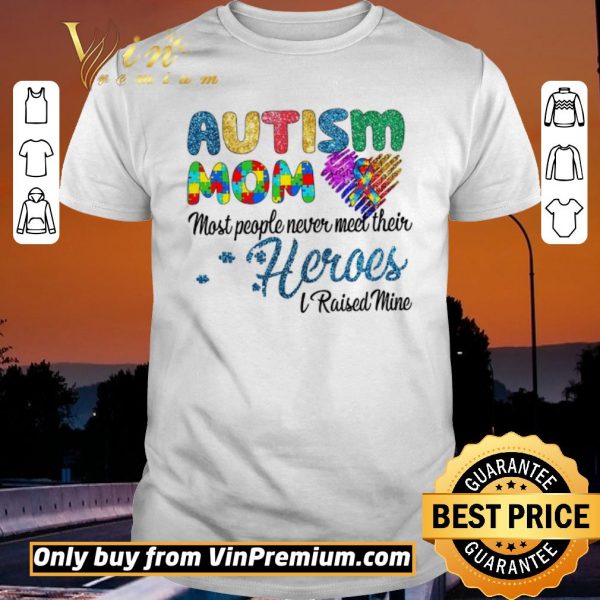 Top Autism Mom Most People Never Meet Their Heroes I Raised Mice Awareness shirt sweater
