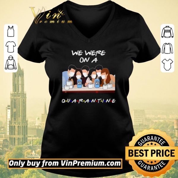 Pretty We were on a Quarantine Friends TV Show shirt sweater