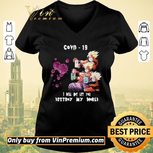 Official Dragon Ball Z I will not let you destroy my world Covid 19 shirt sweater