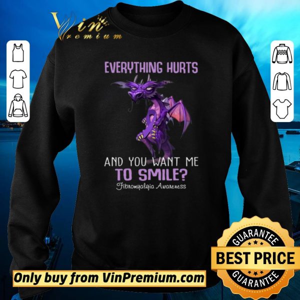 Nice Dragon Everything Hurts And You Want Me To Smile Fibromyalgia Awareness shirt sweater