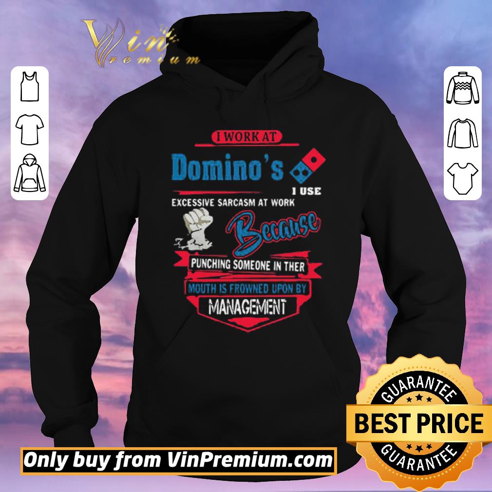 63aa9db9 original i work at domino s i use excessive sarcasm at work because punching shirt sweater 4 - Original I work at Domino’s i use excessive sarcasm at work because punching shirt sweater