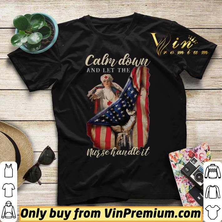 Calm Down And Let The Nurse Handle It American Flag shirt sweater 63eea538 calm down and let the nurse handle it american flag shirt sweater 4 - Calm Down And Let The Nurse Handle It American Flag shirt sweater