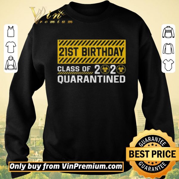 Awesome 21st Birthday class of 2020 quarantined shirt sweater