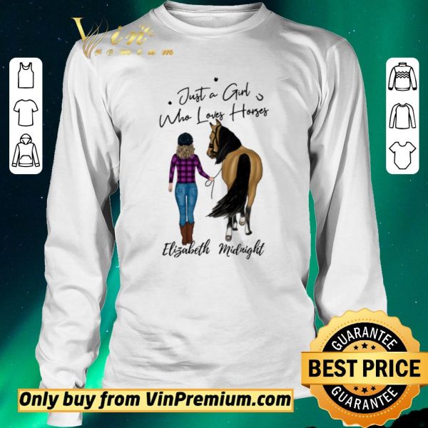 Nice Just A Girl Who Loves Horses Elizabeth Midnight shirt sweater
