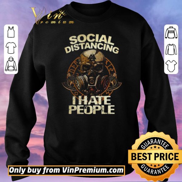 Original Social distancing I hate people skull shirt sweater