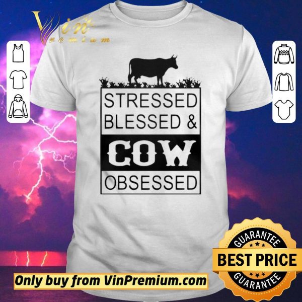 Nice Stressed blessedcow obsessed shirt sweater
