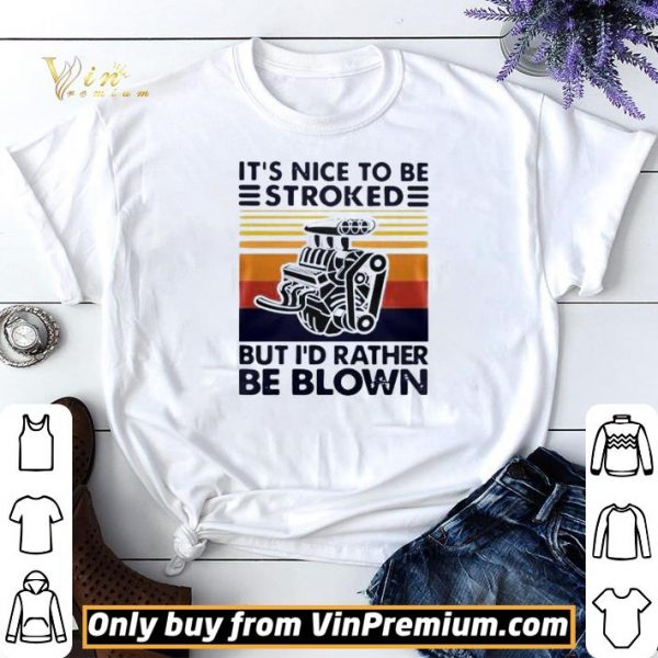 It Nice To Be Stroked But I Rather Be Blown Vintage shirt sweater