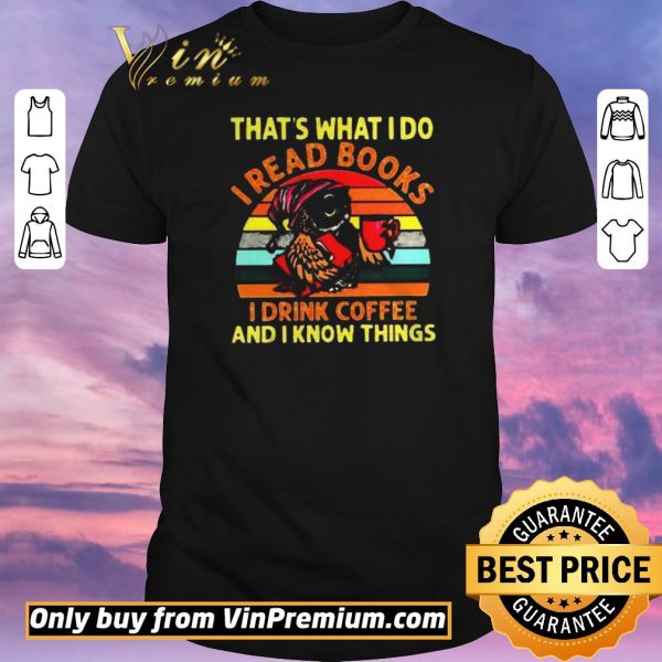 Original Owl thats what I do I read books I drink coffee and I know things vintage shirt sweater