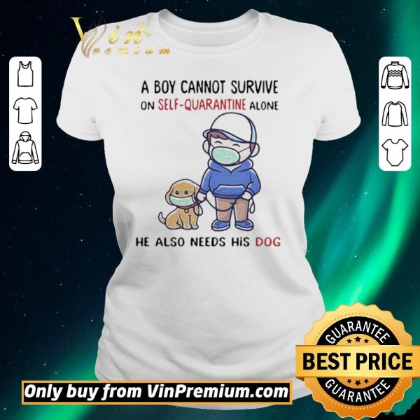 Awesome A Boy Cannot Survive On SelfQuarantine Alone He Also Needs His Dog Covid19 shirt sweater