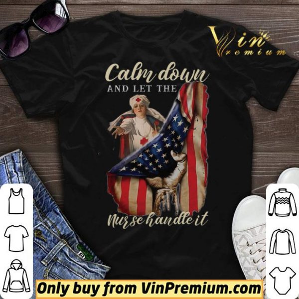 Calm Down And Let The Nurse Handle It American Flag shirt sweater