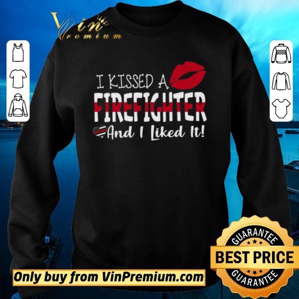 Nice Lips I Kissed A Firefighter Andi Like It shirt sweater