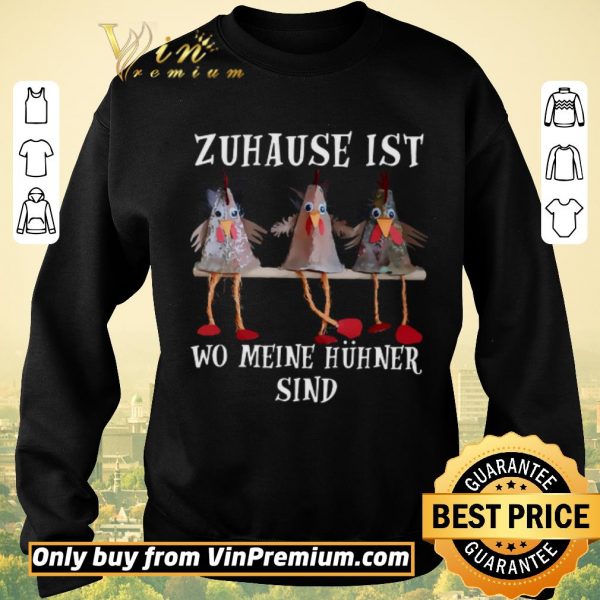 Hot Zuhause Ist Wo Meine Huhner Sind shirt sweater