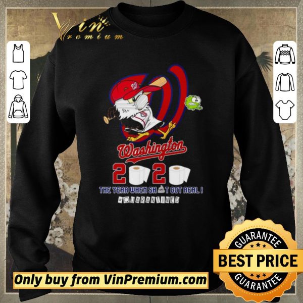 Nice Washington Nationals 2020 the year when shit got real #quarantined shirt sweater