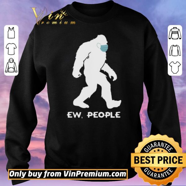 Pretty Bigfoot Mask Ew People shirt sweater