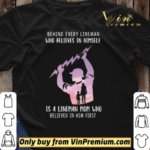 Behind Every Lineman Who Believes In Himself shirt sweater