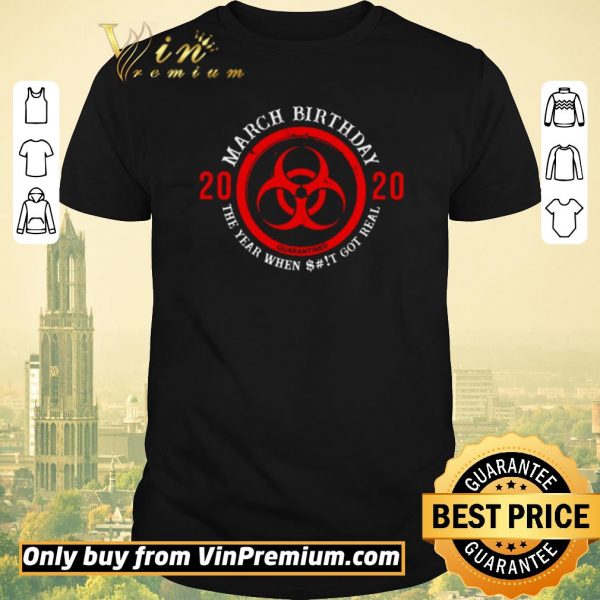 Official Biohazard Symbol March birthday 2020 the year when shit got real quarantined shirt sweater