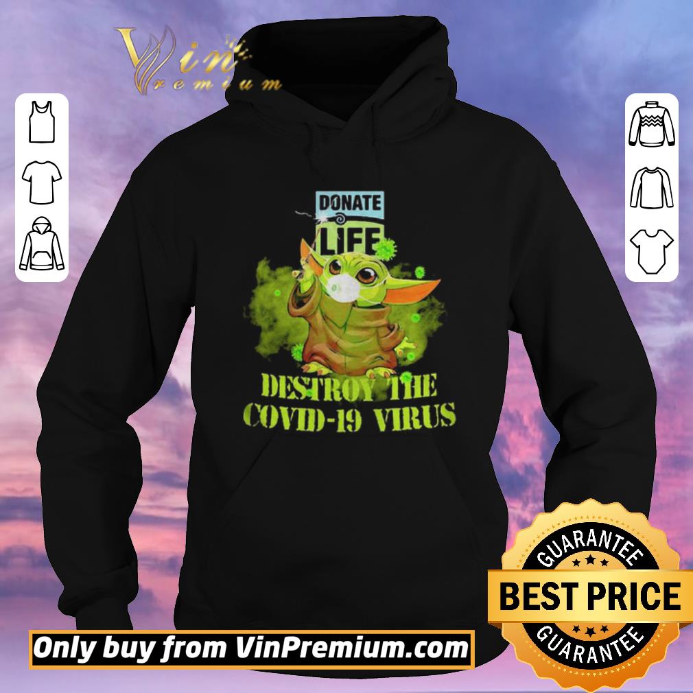 72620d15 premium donate life baby yoda destroy the covid19 virus shirt sweater 4 - Premium Donate life baby yoda destroy the covid19 virus shirt sweater
