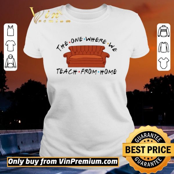 Original Sofa The One Where We Teach From Home Friends shirt sweater