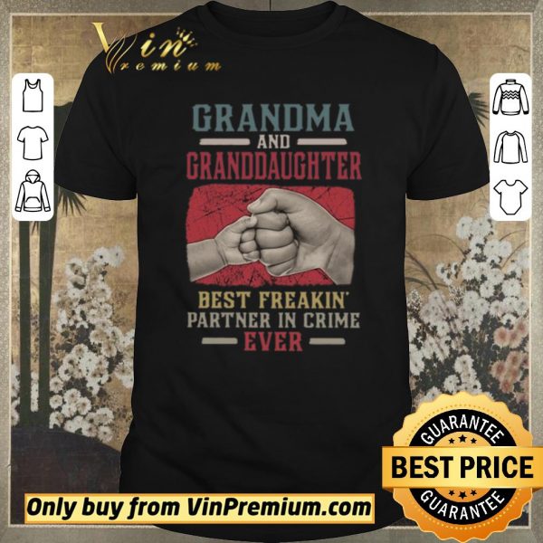 Hot Grandma And Granddaughter Best Freakin Partner In Crime Vintage shirt sweater