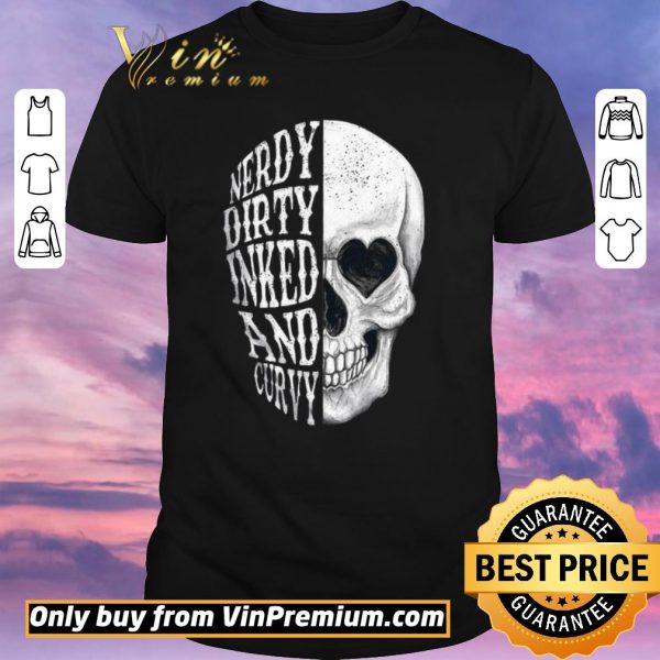 Funny Skull Nerdy Dirty Inked And Curvy shirt sweater