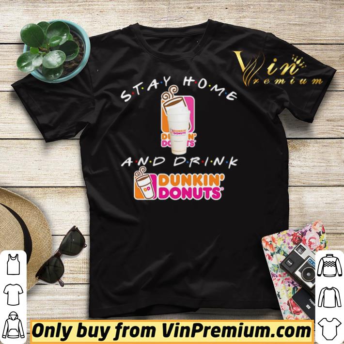 Stay home and drink Dunkin’ Donuts shirt sweater 749d5827 stay home and drink dunkin donuts shirt sweater 4 - Stay home and drink Dunkin’ Donuts shirt sweater