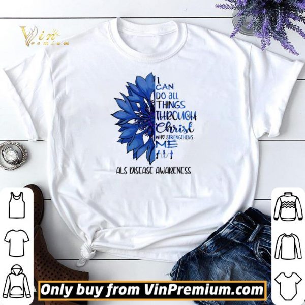 Flower I Can Do All Things Through Christ Who Strengthens Me shirt sweater